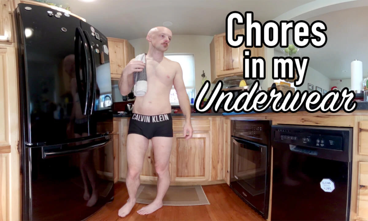 Tidying The Kitchen In My Underwear